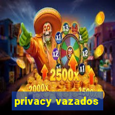 privacy vazados